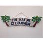 You Had Me At Champagne Plaque - Just-Oz